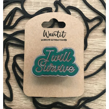 Broche I Will Survive - Wantit - Achat en ligne - Jaines