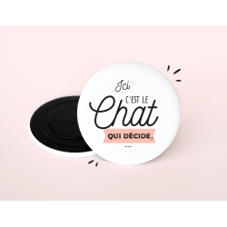 Magnet Ici c'est le Chat qui Décide - Achat en ligne - Manahia
