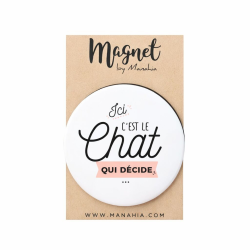Magnet Ici c'est le Chat qui Décide - Achat en ligne - Manahia